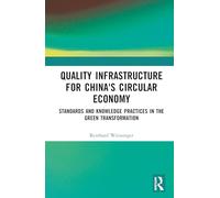 Quality Infrastructure for China's Circular Economy: Standards and Knowledge Practices in the Green Transformation