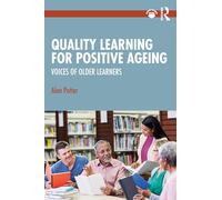 Quality Learning for Positive Ageing: Voices of Older Learners