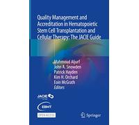 Quality Management and Accreditation in Hematopoietic Stem Cell Transplantation and Cellular Therapy: The JACIE Guide
