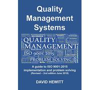 Quality Management Systems A guide to ISO 9001: 2015 Implementation and Problem Solving: Revised - 2nd edition June 2018