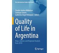 Quality of Life in Argentina: Maps, Indexes and Regional Analysis from 2010 (The Latin American Studies Book Series)