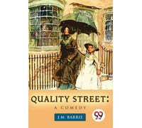 Quality Street : A Comedy