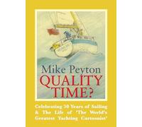 Quality Time? - Celebrating 50 years of sailing & the life of `The world`s greatest yachting cartoonist`