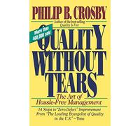 Quality Without Tears: The Art of Hassle-Free Management (GENERAL FINANCE & INVESTING)