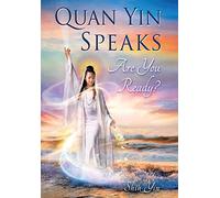 Quan Yin Speaks: Are You Ready?
