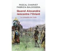 Quand Alexandre Le Grand rencontre l'Orient: La conquête de l'Inde