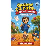 Quand ça rate… et c'est normal ! Le guide rigolo de la résilience pour les enfants - loi de Murphy pour enfant 7 à 10 ans: 9 outils concrets pour ... et transformer les échecs en confiance en soi