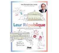 Quand ça va quand ça va pas - Leur République: Leur République expliquée aux jeunes et aux moins jeunes