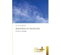 Quand Dieu ne répond plus: Ce qui a changé