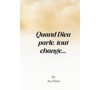 Quand Dieu parle, tout change: Prier avec les Noms Divins, se fortifier dans les Psaumes, marcher dans l’autorité spirituelle