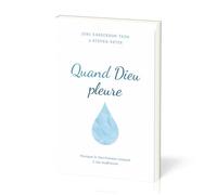 Quand Dieu pleure: Pourquoi le Tout-Puissant compatit à nos souffrances