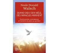 Quand Dieu s'en mêle, des miracles arrivent: SYNCHRONICITÉS, COINCIDENCES ET MOMENTS DE GRACE AU QUOTIDIEN (Aventure secrète (10839))
