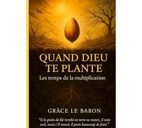 Quand dieu te plante: Les temps de la multiplication