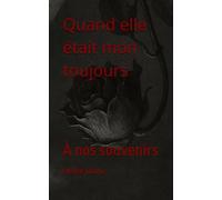 Quand elle était mon toujours: À nos souvenirs