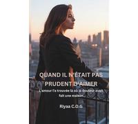 Quand il n'était pas prudent d'aimer: L'amour l'a trouvée là où la douleur avait fait une maison