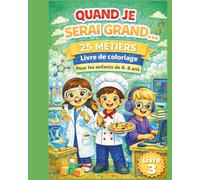 Quand je serai grand…: 25 métiers à découvrir et à colorier