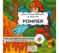 Quand je serai grand(e), je veux être pompier - Cahier de coloriage pour enfants: 27 illustrations à colorier - Dès 5 ans - Thème Pompier | Activité créative et éducative pour filles et garçons