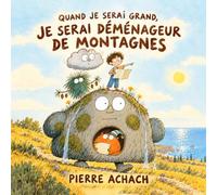 Quand je serai grand, je serai déménageur de montagnes