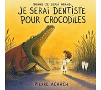 Quand je serai grand, je serai dentiste pour crocodiles