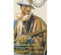Quand j'étais bandit: Suivi de La Vendetta dans l'Histoire de Pierre-Paul Raoul Colonna de Cesari-Rocca