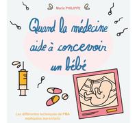 Quand la médecine aide à concevoir un bébé: Les différentes techniques de PMA expliquées aux enfants