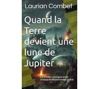 Quand la Terre devient une lune de Jupiter: Un thriller cosmique entre science et effondrement global (Les Mondes Impossibles)