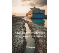 Quand la Terre va dire stop: Serons-nous prêts à changer ?