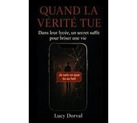 Quand la vérité tue: Dans leur lycée, un secret suffit pour briser une vie