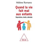 Quand la vie fait mal aux enfants: Séparations, deuils, attentats
