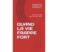 QUAND LA VIE FRAPPE FORT: Quand tout semble perdu, tout peut renaître