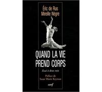 Quand la vie prend le corps : Essai à deux voix de Eric De Rus,Mireille Nègre,Marie Keyrouz (Préface) ( 13 avril 2012 )