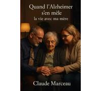 Quand l'Alzheimer s'en mêle: La vie avec ma mère: 1