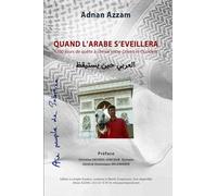 Quand l'Arabe s'éveillera: 1300 jours de quête à cheval entre Orient et Occident