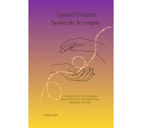 Quand l'argent bouscule le couple: Comprendre les tensions financières et retrouver un dialogue serein