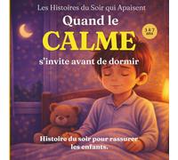 Quand le calme s’invite avant de dormir: Une histoire du soir pour rassurer les enfants: 6 (Les Histoires du Soir qui Apaisent)