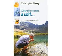 Quand le corps a soif (Jouvence Santé): Les secrets d'une bonne hydratation