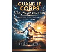 Quand le corps parle plus fort que les mots: La biologie cachée du stress et des émotions