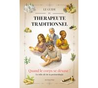 Quand le corps se désaxe !: Le rôle e la posturologie (Le guide du thérapeute traditionnel)