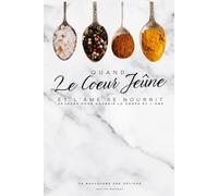 Quand le cœur jeûne et l’âme se nourrit: 30 jours pour nourrir le corps et l’âme