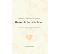 Quand le lien s'abîme: Un carnet pour traverser la distance dans la relation, en restant à l’écoute de soi