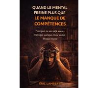Quand le mental freine plus que le manque de compétences: Pourquoi tu sais déjà assez… mais que quelque chose en toi bloque encore