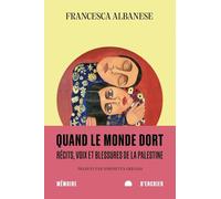 Quand le monde dort - Récits, voix et blessures de la Palest