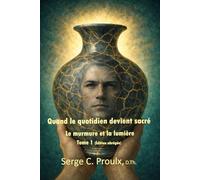Quand le quotidien devient sacré: Le murmure et la lumière - Tome 1 (Édition abrégée)