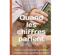 Quand les chiffres parlent: Chapitre 1 : Le miracle de la première révélation & Le secret de la création