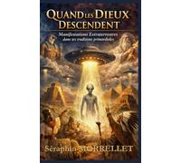 Quand les Dieux Descendent :: Manifestations Extraterrestres dans les traditions primordiales