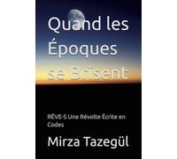 Quand les Époques se Brisent: RÊVE-S Une Révolte Écrite en Codes