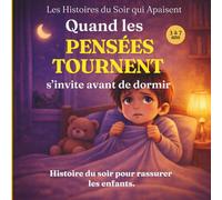 Quand les pensées tournent avant de dormir: Une histoire du soir pour apaiser l’esprit des enfants: 5 (Les Histoires du Soir qui Apaisent)