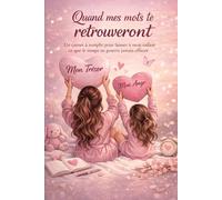 Quand mes mots te retrouveront: 40 pages pour laisser à mon enfant ce que le temps ne pourra jamais effacer