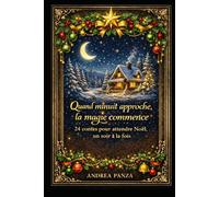 QUAND MINUIT APPROCHE, LA MAGIE COMMENCE: 24 contes pour attendre Noël, un soir à la fois