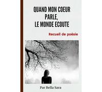 Quand mon coeur parle, le monde écoute: Recueil de poésie sur l'exil, l'amour, l'amour maternel, l'espoir...